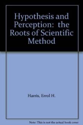 Hypothesis and Perception:  the Roots of Scientific Method - GOOD