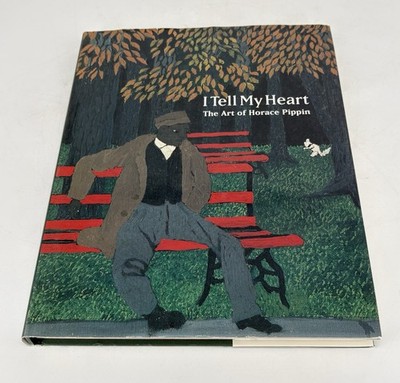 I Tell My Heart The Art of Horace Pippin by Judith E. Stein 1993 Hardcover