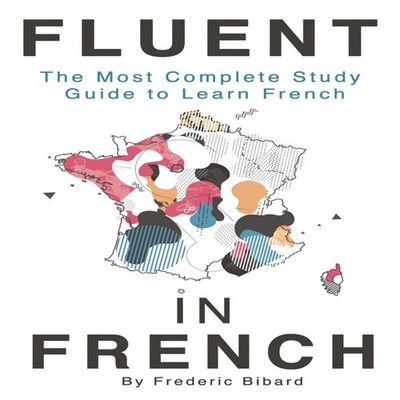 Fluent in French The most complete study guide to learn French Fr