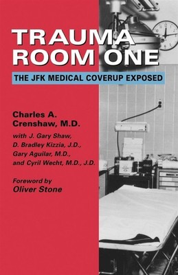 Trauma Room One: The JFK Medical Coverup Exposed - Crenshaw Charles A. M.D.