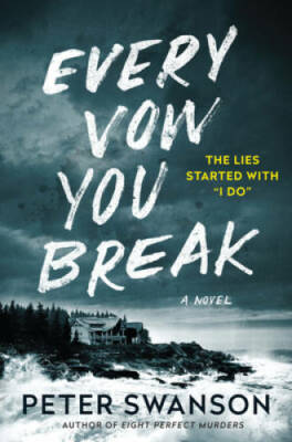 Every Vow You Break: A Novel - Hardcover By Swanson, Peter - GOOD