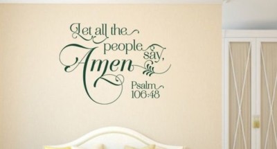 LET ALL THE PEOPLE SAY AMEN PSALM 106:48 Religious Wall Decal Quote 
