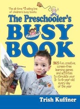 The Preschooler's Busy Book: 365 Fun, Creative, Screen-Free Learning Games and A