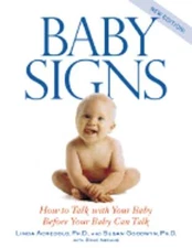 Baby Signs: How to Talk with Your Baby Before Your Baby Can Talk by Acredolo