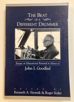 The Beat of a Different Drummer: Essays on Educational Renewal by Sirotnik PB