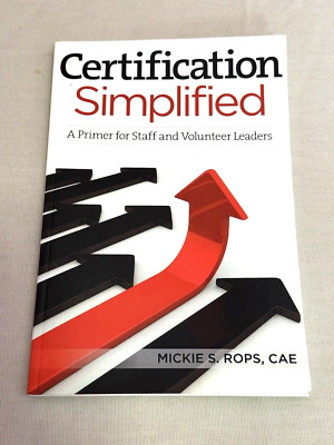 Certification Simplified Mickie S Rops ASAE Credentialing Paperback Leadership