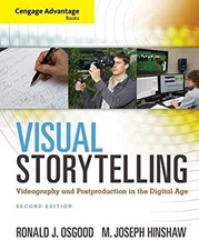 Cengage Advantage Books: Visual Storytelling : Videography and Po