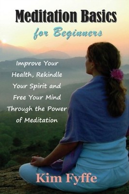 Fyffe - Meditation Basics for Beginners  Improve Your Health Rekindle - X555z