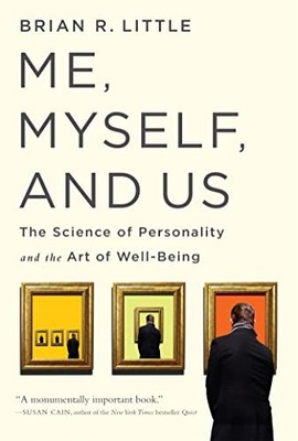 Me, Myself, and Us: The Science of Personality and  by Brian R Little 1610396383