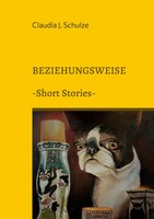 Beziehungsweise Short Stories Claudia J. Schulze Taschenbuch 104 S. Deutsch 2022