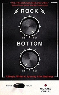 Rock Bottom: A Music Writer's Journey into Madness by Michael Odell (English) Pa