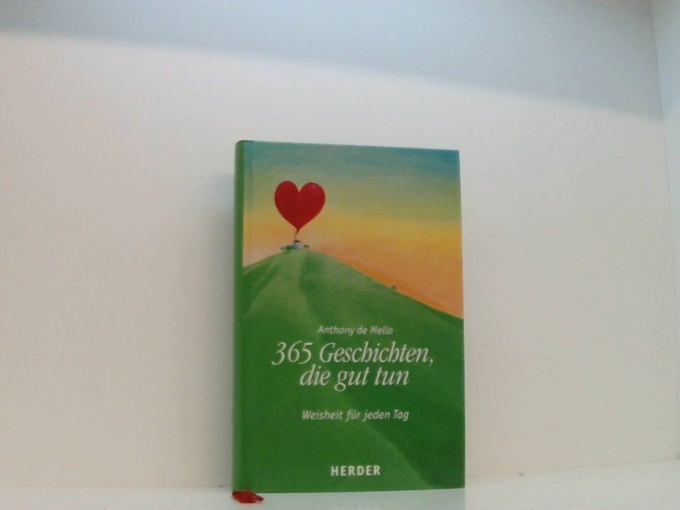 365 Geschichten, die gut tun: Weisheit für jeden Tag Weisheit für jeden Tag Mell