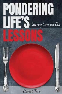 Pondering Life's Lessons: Learning From - Paperback, by Tebo Robert - Very Good