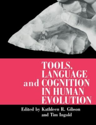 Tools, Language and Cognition in Human Evolution Gibson Ingold Paperback