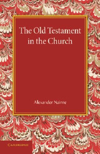 The Old Testament in the Church Nairne Paperback Cambridge University Press
