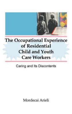 The Occupational Experience of Residential Child and Youth Care Workers: Caring