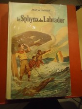 Le Sphynx du Labrador de J de la Hire - J.Tallandier- 1927 -illustré