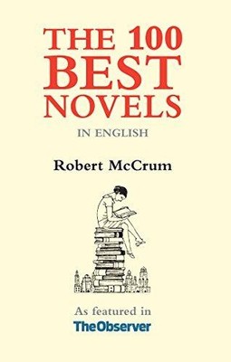 The 100 Best Novels: In the English Language - Robert McCrum