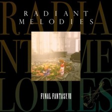 RADIANT MELODIES - FINAL FANTASY 7