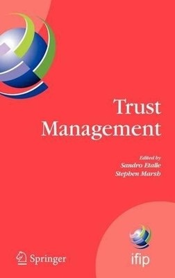 Trust Management: Proceedings of IFIPTM 2007: Joint iTrust and PST Conferences o