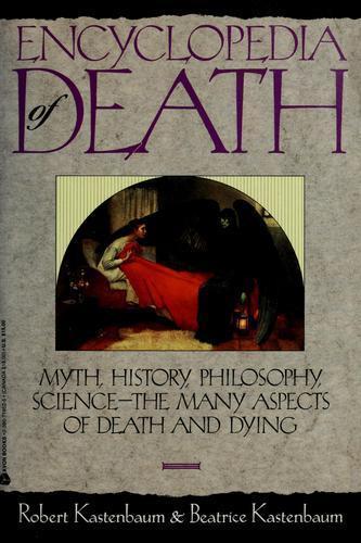 Encyclopedia of Death by Robert J. Kastenbaum and Beatrice Kastenbaum ...