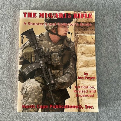 The M16AR15 Rifle, 4th Ed (A Shooters and Collectors Guide) - GOOD By Joe Poyer