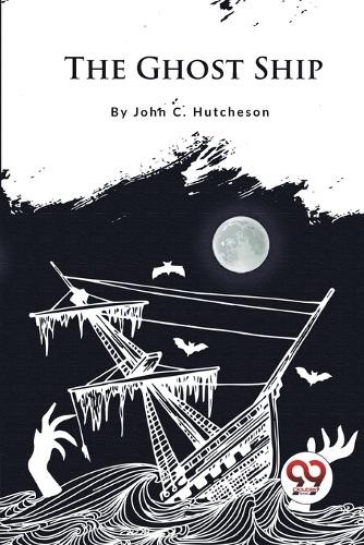 The Ghost Ship by John C. Hutcheson - 9789357278461