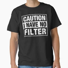 Caution I Have No Filter Funny Sarcastic Humor Unisex T-Shirt