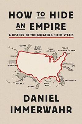 How to Hide an Empire: A History of the Greater United States - Hardcover - GOOD