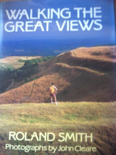 Walking the Great Views By Roland Smith