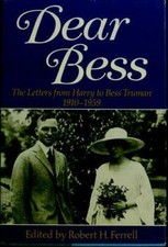 Dear Bess: The Letters from Harry to Bess Truman by Robert Ferrell, 593 pp, VG+ 