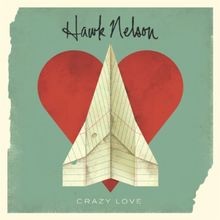 Crazy Love von Hawk Nelson | CD | Zustand sehr gut