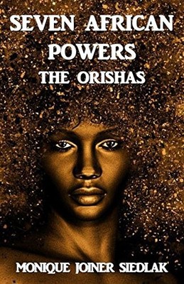 SEVEN AFRICAN POWERS: THE ORISHAS (MOJO'S WICCAN SERIES) By Joiner Monique VG