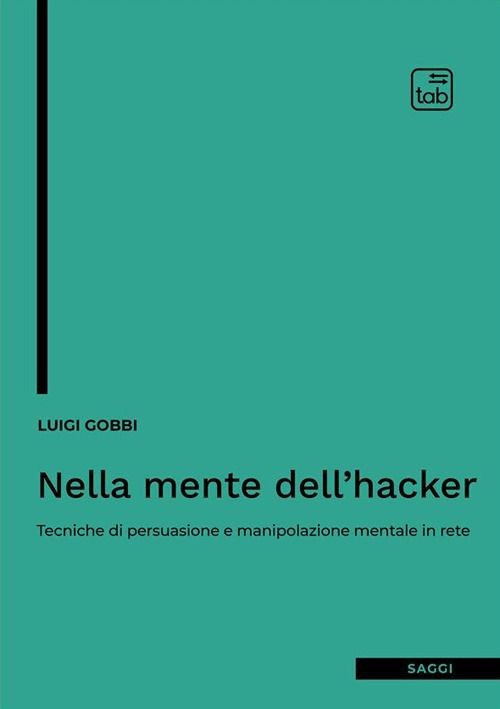 Tab Edizioni Nella Mente Dell'hacker. Tecniche Di Persuasione E Manipolazione Mentale In Rete - Immagine 2