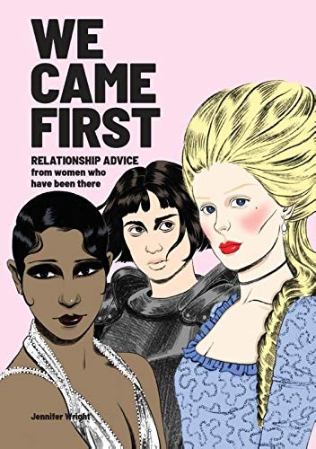 We Came First: Relationship Advice from Women Who Have Been There By Jennifer W