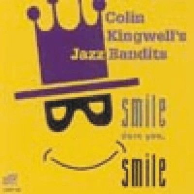 Colin Kingwell's Jazz Bandits Smile Darn You, Smile (CD) Album