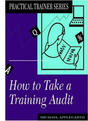 How to Take a Training Audit (Practical Trainer),Michael Applegarth
