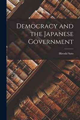 Sato - Demokratie und die japanische Regierung - Neues Taschenbuch oder Softba - J555z