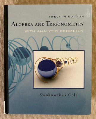 Algebra & Trigonometry with Analytic Geometry by Swokowski & Cole 12th Edition