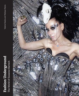 Fashion Underground: The World of Susanne Bartsch by Valerie Steele