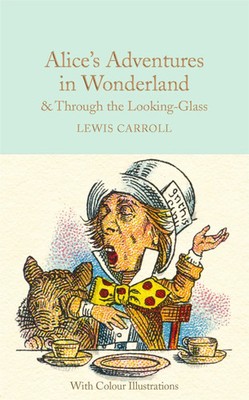Alice's Adventures in Wonderland and Through the Looking-Glass | Lewis Carroll