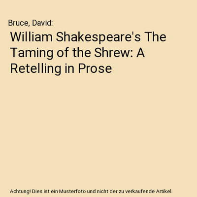 William Shakespeare's The Taming of the Shrew: A Retelling in Prose, Bruce, Davi