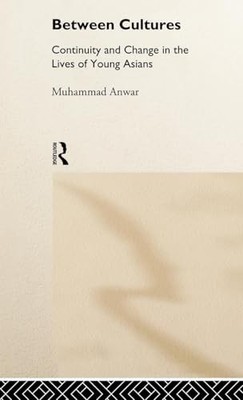 Anwar - Between Cultures   Continuity and Change in the Lives of Young - X555z