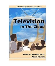 Television In The Cloud [21st Century Television], Aycock, Dr. Frank A.