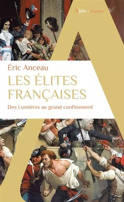 Die französischen Eliten: Vom Licht zur großen Gefangenschaft, Éric Anceau