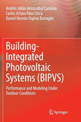 BUILDING-INTEGRATED PHOTOVOLTAIC SYSTEMS by ARISTIZ BAL CARDONA Paperback