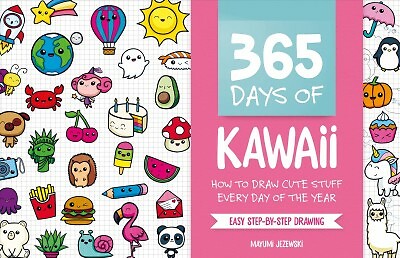 365 Days of Kawaii : How to Draw Cute Stuff Every Day of the Year, Paperback ...