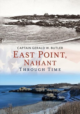 East Point, Nahant Through Time by Captain Gerald W. Butler (English) Paperback