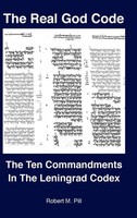 The Real God Code | The Ten Commandments In The Leningrad Codex | Robert Pill