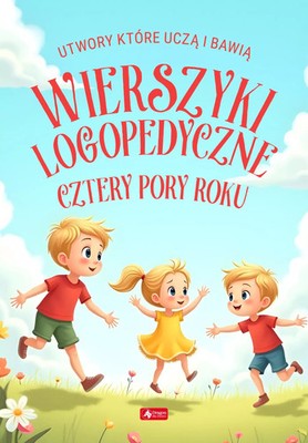 9788382748598 Wierszyki logopedyczne. Cztery pory roku. Utwory, które uczą i baw